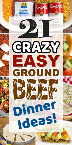 different types of food are shown with the words 21 crazy easy ground beef dinner ideas