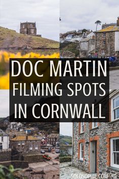 the words doc martin filming spots in cornwalll are overlaid with images of buildings