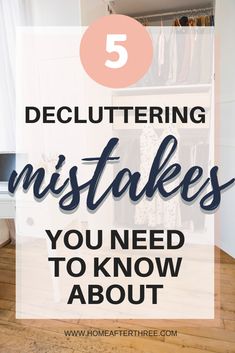 a closet with the words 5 decluttering instates you need to know about