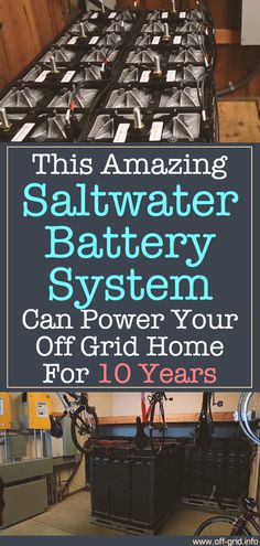 this amazing saltwater battery system can power your off grid home for 10 years