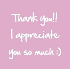 the words thank you, i appreciate you so much are written in white on a pink background