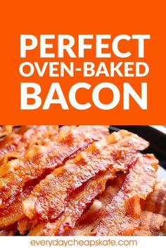 bacon on a plate with the words perfect oven - baked bacon