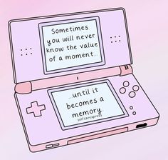 a pink nintendo wii game system with some words on the screen that says sometimes you will never know the value of a moment until it becomes a memory