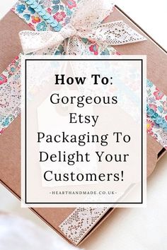 a package with the words how to gorgeous etsy packaging to delight your customers