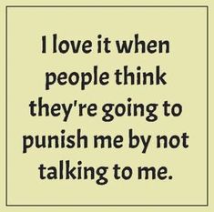 a quote that says i love it when people think they're going to push me by