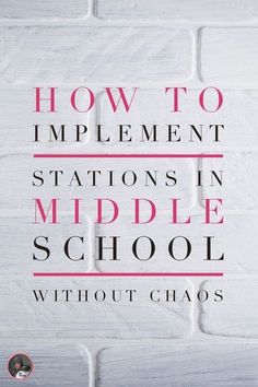 a white brick wall with the words how to implement stations in middle school without chaos