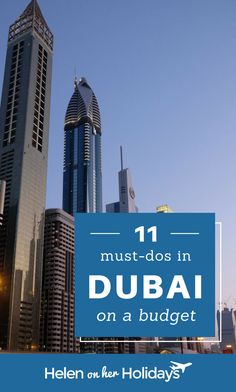 the words 11 must - do's in dubai on a budget with skyscrapers in the background