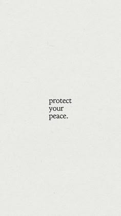 the words protect your peace written in black on a white background