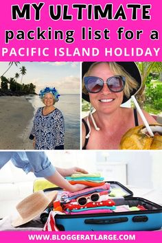 a collage of photos with the words my ultimate packing list for a pacific island holiday