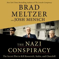 Buy The Nazi Conspiracy: The Secret Plot to Kill Roosevelt, Stalin, and Churchill by  and Read this Book on Kobo's Free Apps. Discover Kobo's Vast Collection of Ebooks and Audiobooks Today - Over 4 Million Titles! Brad Meltzer, Head Of State, Book Release, Latest Books, Churchill, Free Apps, New York Times