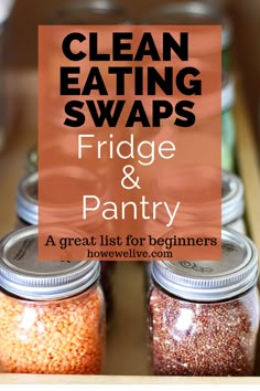 three jars filled with food and the words clean eating swapps fridge & pantry on top