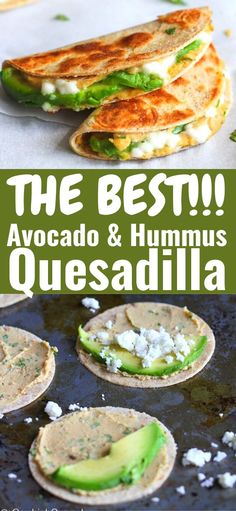 the best avocado and hummus quesadilla recipe is made with only three ingredients