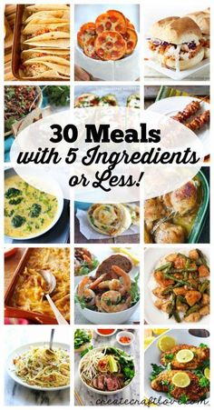 a collage of different meals with the words 30 meals with 5 ingredients or less