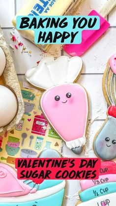 valentine's day sugar cookies with the words baking you happy