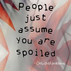 only child problems. There is a difference between spoiled and deserving. Lol Teenager Meme, Emotional Hygiene, Back To School Special, Psychological Facts, Borderline Personality, Small Acts Of Kindness