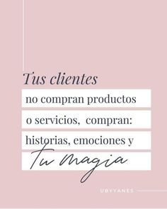 a pink background with the words tus clientes no compran productos o services, compran historiias, emocones y ti magica