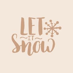 the words let it snow written in brown ink on a beige background with an image of a