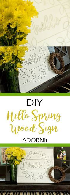 yellow flowers in a vase on top of a piano with the words diy hello spring wood sign above it