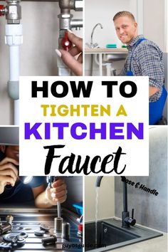 how to tighten a kitchen faucet with pictures overlaying the words, how to tighten a kitchen faucet