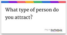 a white poster with the words what type of person do you attract? on it