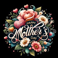 the happy mother's day lettering with flowers and hearts on black background for mothers day