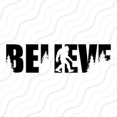 the word believe with a bigfoot silhouette