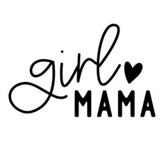 the word girl mama written in black ink on a white background with heart shaped letters