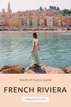 a girl standing on top of a rock next to the ocean with text overlay reading south of france guide french riviera