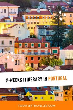 some buildings and trees with the words 2 - week itinerary in portugal on top