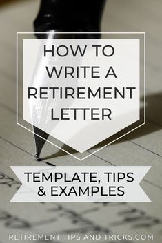 a pen on top of a piece of paper with the words how to write a retirement letter