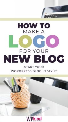 the cover of how to make a logo for your new blog