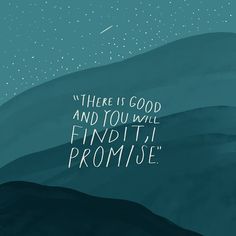 there is good and you will find it's promise on the mountain top