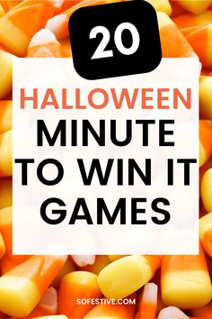 candy corn with the words 20 halloween minute to win it games