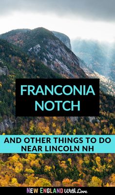 the mountains are covered in fall foliage and there is text overlay that reads, franconia notch and other things to do near lincoln nn