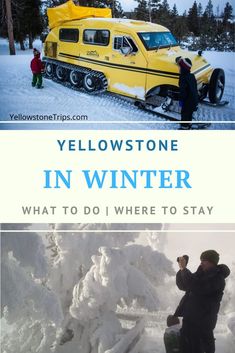 two people standing in front of a yellow vehicle with the words yellowstone in winter and what to do where to stay