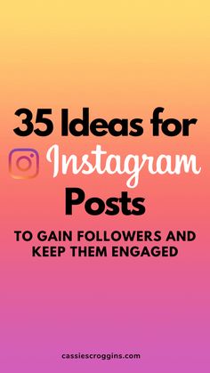 the words 35 ideas for instagramm posts to gain followers and keep them engaged