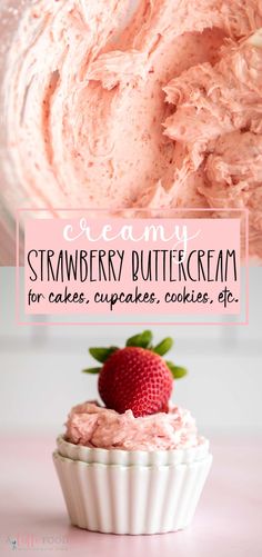 strawberry buttercream in a cupcake with the text overlay that reads, strawberry buttercream for cakes, cupcakes, cookies, and dip