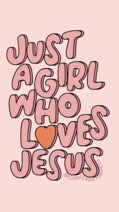 the words just a girl who loves jesus on pink background