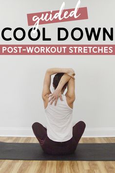 a woman sitting on the floor with her arms behind her head, and text overlay that reads guided cool down post - workout stretches