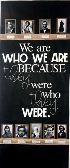 a black and white poster with many pictures on it that says, we are who we are