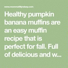 the words healthy pumpkin banana nuffins are an easy muffin recipe that is perfect for fall full of delicious and w