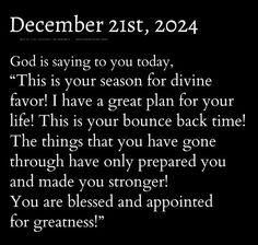 a black and white photo with the words, december 21st, 2024 god is saying to you today this is your season for divine