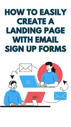 an email sign up form is shown with the words how to easily create a landing page with email sign up forms