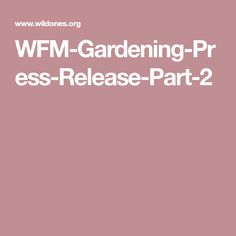 the words wifm gardening - pr ess release part 2 on a pink background