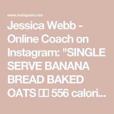 the text reads,'online coach on instagram single serve banana bread baked oats i