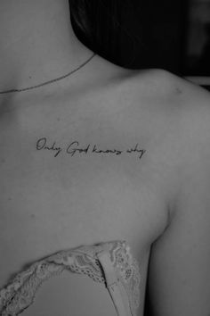 the back of a woman's shoulder that says, only god knows why