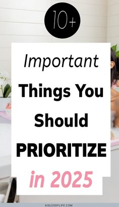 Which are the most important things in life? Read this blog post for the top 11 things to prioritize in life, top 10 priorities in life as a woman importance of priorities in life, what is your first priority in life, vital things you should prioritize in life in 2025 women's priorities in life, What should I prioritize in life? list of top priorities in life ideas, how to organize your life, how to prioritize yourself, how to prioritize your life top priorities list, what matters most in life