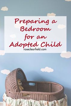 a baby crib with the words preparing a bedroom for an adopted child on it