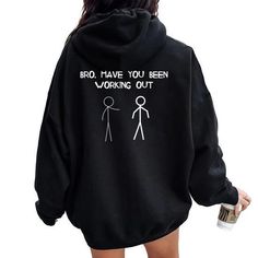 Shop Stick Figure Gym Jokes Bro Have You Been Working Out Women Oversized Hoodie Back Tshirt high-quality, affordable prices with many colors and sizes. This product with unique design perfect gifts for any occasion, get your today! Working Out Women, Gym Jokes, Hoodie Back, Stick Figure, Workout Humor, Workout Outfit, Oversized Hoodie, Oversize Hoodie, Working Out