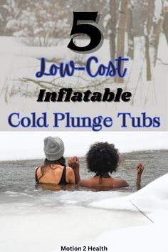 two women in the water with text overlay that reads 5 low - cost inflatable cold plunge tubs